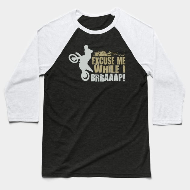 EXCUSE ME WHILE I BRRAAAP! Baseball T-Shirt by OffRoadStyles